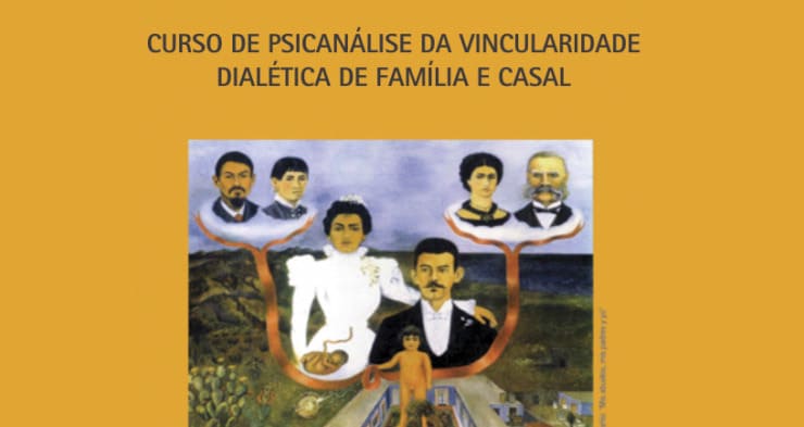 Curso de Psicanálise da Vincularidade Dialética de Família e Casal